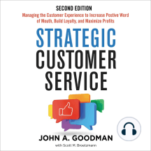 Strategic Customer Service: Managing the Customer Experience to Increase Positive Word of Mouth, Build Loyalty, and Maximize Profits