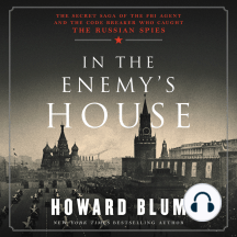In the Enemy's House: The Secret Saga of the FBI Agent and the Code Breaker Who Caught the Russian Spies