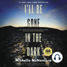I'll Be Gone in the Dark: One Woman's Obsessive Search for the Golden State Killer