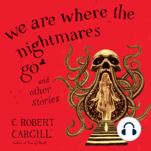 We Are Where the Nightmares Go and Other Stories