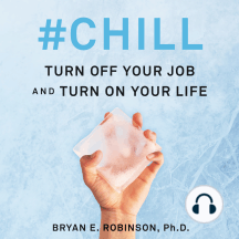 #Chill: Turn Off Your Job and Turn On Your Life