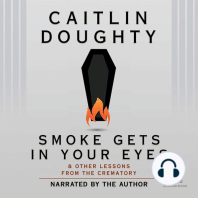 Smoke Gets in Your Eyes: And Other Lessons from the Crematory