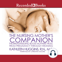 The Nursing Mother's Companion-7th Edition: The Breastfeeding Book Mothers Trust, from Pregnancy through Weaning
