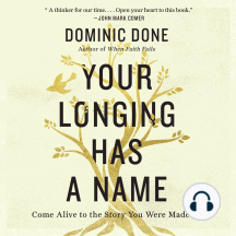 Your Longing Has a Name: Come Alive to the Story You Were Made For
