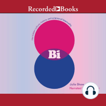 Bi: The Hidden Culture, History, and Science of Bisexuality