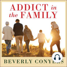 Addict In The Family: Stories of Loss, Hope, and Recovery
