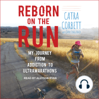 Reborn on the Run: My Journey from Addiction to Ultramarathons