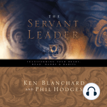 Servant Leader: Transforming Your Heart, Head, Hands and   Habits