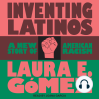 Inventing Latinos: A New Story of American Racism