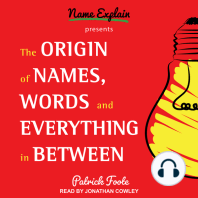 The Origin of Names, Words and Everything in Between