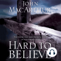 Hard to Believe: The High Cost and Infinite Value of Following Jesus