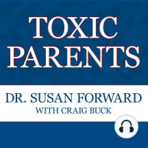 Toxic Parents: Overcoming Their Hurtful Legacy and Reclaiming Your Life
