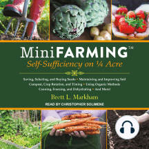 Mini Farming: Self-Sufficiency on 1/4 Acre