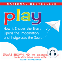 Play: How it Shapes the Brain, Opens the Imagination, and Invigorates the Soul