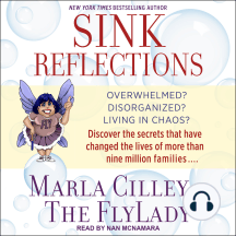 Sink Reflections: Overwhelmed? Disorganized? Living in Chaos? Discover the Secrets That Have Changed the Lives of More Than Half a Million Families