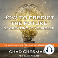 How to Predict the Future By Creating It Yourself