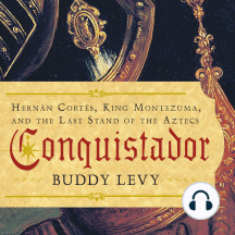 Conquistador: Hernan Cortes, King Montezuma, and the Last Stand of the Aztecs