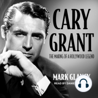 Cary Grant, the Making of a Hollywood Legend