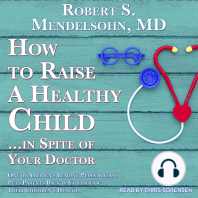 How to Raise a Healthy Child…In Spite Of Your Doctor