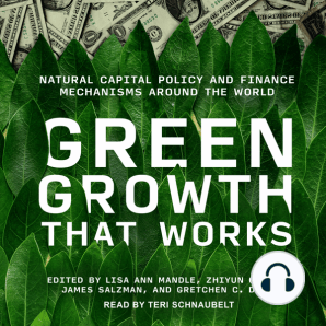 Green Growth That Works: Natural Capital Policy and Finance Mechanisms Around the World