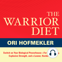 The Warrior Diet: Switch on Your Biological Powerhouse For High Energy, Explosive Strength, and a Leaner, Harder Body