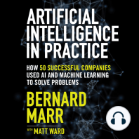 Artificial Intelligence in Practice: How 50 Successful Companies Used AI and Machine Learning to Solve Problems
