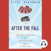 After the Fall: Opportunities and Strategies for Real Estate Investing in the Coming Decade
