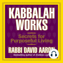 Kabbalah Works: Secrets for Purposeful Living