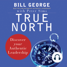 True North: Discover Your Authentic Leadership
