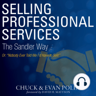 Selling Professional Services the Sandler Way Or, Nobody Ever Told Me I'd Have to Sell!