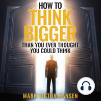 How to Think Bigger Than You Ever Thought You Could Think