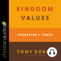 Kingdom Values: Character Over Chaos