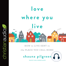 Love Where You Live: How to Live Sent in the Place You Call Home