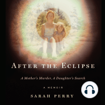 After the Eclipse: A Mother's Murder, a Daughter's Search