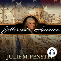 Jefferson's America: The President, the Purchase, and the Explorers Who Transformed a Nation