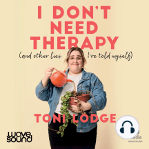 I Don't Need Therapy by Toni Lodge - Audiobook | Everand
