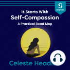 Audiobook, It Starts with Self-Compassion: A Practical Road Map - Listen to audiobook for free with a free trial.
