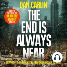 The End is Always Near: Apocalyptic Moments from the Bronze Age Collapse to Nuclear Near Misses