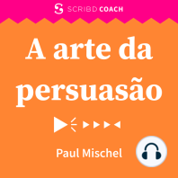 A arte da persuasão: Um guia rápido para influenciar as pessoas de maneira ética e eficaz