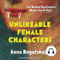Unlikeable Female Characters: The Women Pop Culture Wants You to Hate