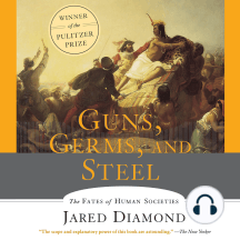 Guns, Germs and Steel: The Fates of Human Societies