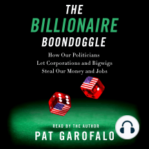 The Billionaire Boondoggle: How Our Politicians Let Corporations and Bigwigs Steal Our Money and Jobs