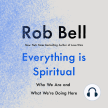 Everything Is Spiritual: Finding Your Way in a Turbulent World