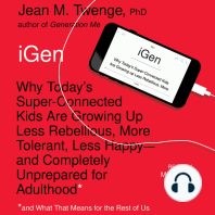 iGen: Why Today's Super-Connected Kids Are Growing Up Less Rebellious, More Tolerant, Less Happy--and Completely Unprepared for Adulthood--and What That Means for the Rest of Us
