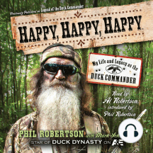 Happy, Happy, Happy: My Life and Legacy as the Duck Commander