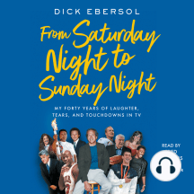 From Saturday Night to Sunday Night: My Forty Years of Laughter, Tears, and Touchdowns in TV
