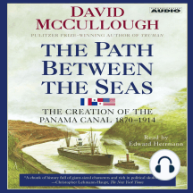 The Path Between the Seas: The Creation of the Panama Canal, 1870-1914