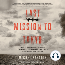 Last Mission to Tokyo: The Extraordinary Story of the Doolittle Raiders and Their Final Fight for Justice