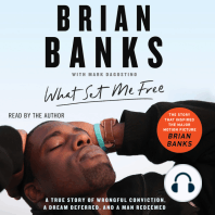 What Set Me Free (The Story That Inspired the Major Motion Picture Brian Banks): A True Story of Wrongful Conviction, a Dream Deferred, and a Man Redeemed