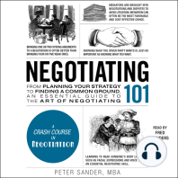 Negotiating 101: From Planning Your Strategy to Finding a Common Ground, an Essential Guide to the Art of Negotiating